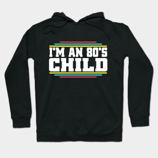 I`m an 80s child Hoodie